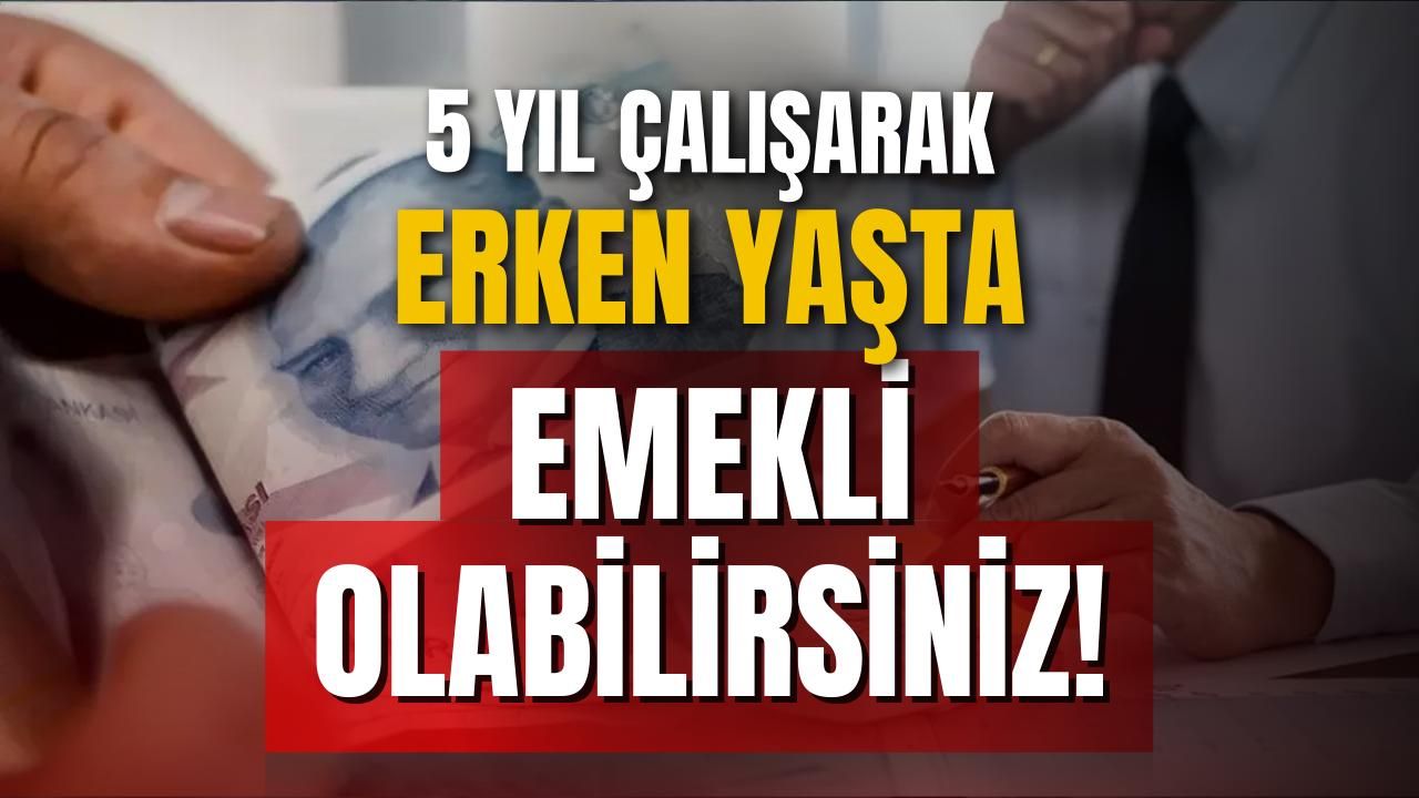 Erken yaşta emekli olma fırsatı!