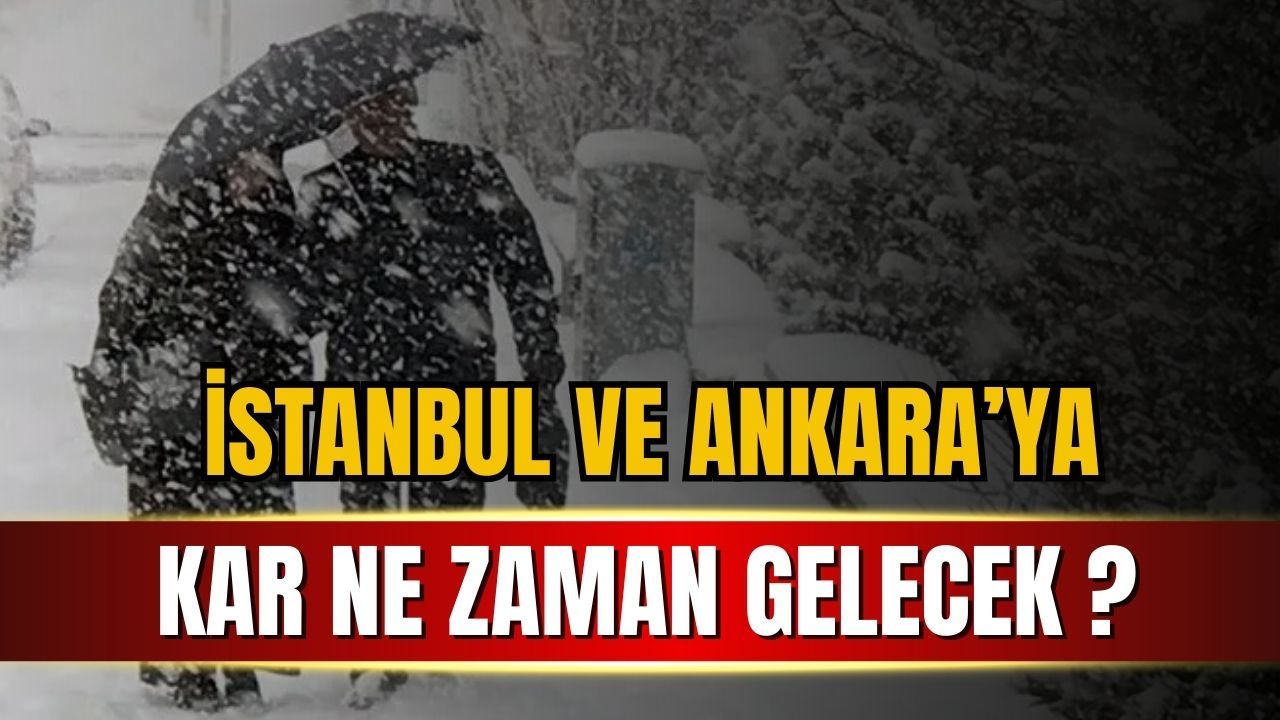 İstanbul ve Ankara'ya kar ne zaman gelecek?