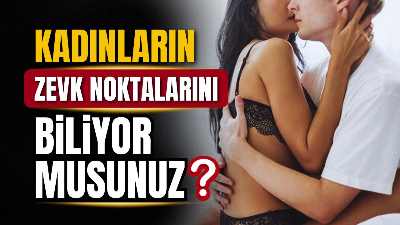 İşte kadınların zevk noktaları!