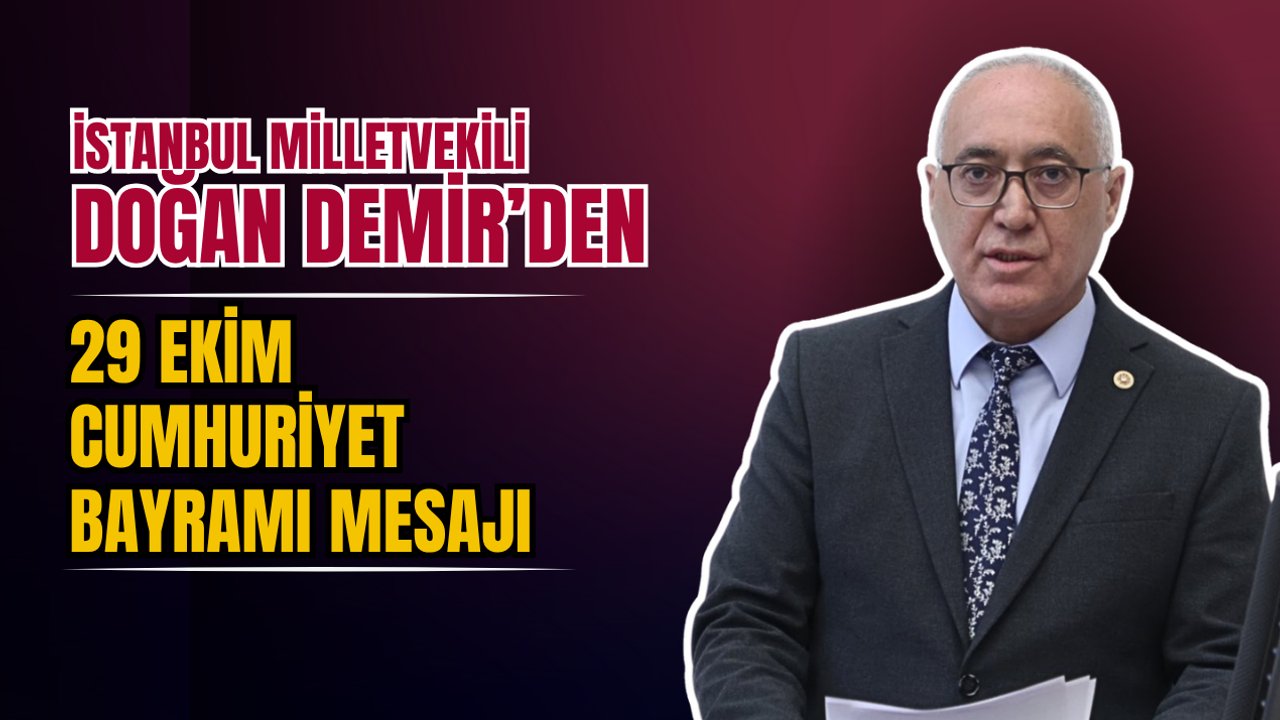 DOĞAN DEMİR’DEN 29 EKİM MESAJI: “YAŞASIN CUMHURİYET!”