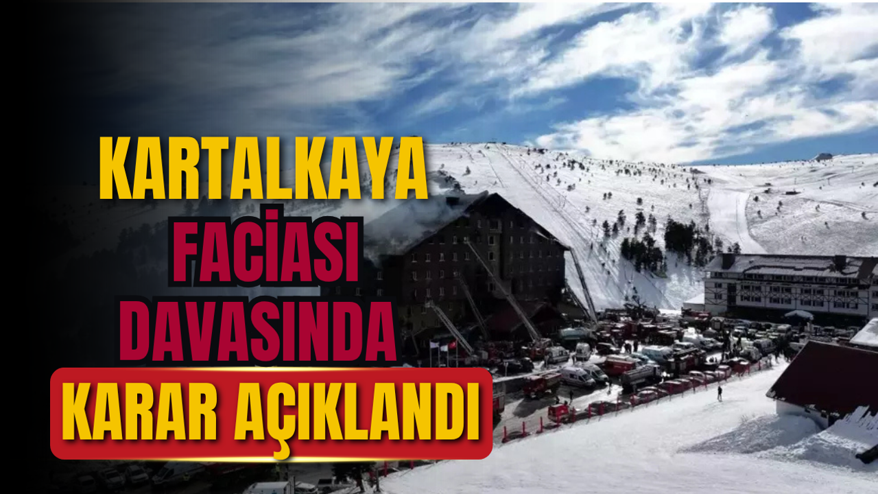 SON DAKİKA | KARTALKAYA FACİASI DAVASINDA KARAR AÇIKLANDI