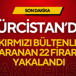 Bakan Çiftçi: Gürcistan’da kırmızı bültenle aranan 22 firari yakalandı