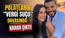 Polatların “vergi suçu” davasında karar çıktı