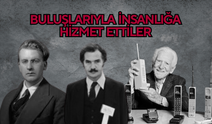 Buluşlarıyla insanlığa hizmet ettiler. Bakın onlar kim?