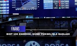 BIST 100 endeksi, güne yükselişle başladı