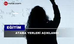 Atama yerleri açıklandı!