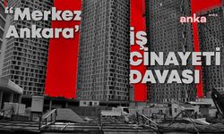 "Merkez Ankara" iş cinayeti davası görüldü