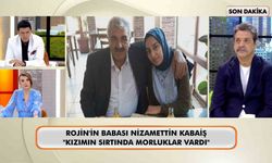 Rojin Kabaiş’in babası canlı yayında konuştu