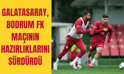 Galatasaray’da, Bodrumspor karşılaşmasının hazırlıklarına devam etti