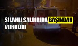 Silahlı saldırıda başından vuruldu