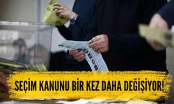 Seçim kanunu bir kez daha değişiyor!