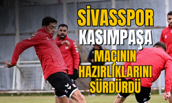 Sivasspor, Kasımpaşa karşılaşmasının hazırlıklarını sürdürdü