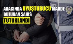 Aracında uyuşturucu madde bulunan şahıs tutuklandı