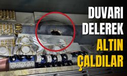 Duvarı delip 10 kilogram altın çaldıLAR!