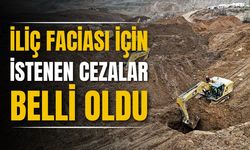 İliç faciasında 5'tutuklu toplam 43 şüpheli hakkında istenen cezalar belli oldu!