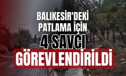 Balıkesir'deki patlama için soruşturma açıldı