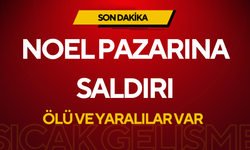 Son Dakika: Noel Pazarı'na saldırı!