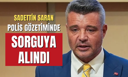 Sadettin Saran'ın sorguya alındığına dair iddialar gündeme geldi