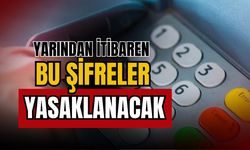 Yarından itibaren bu şifreler yasaklanacak