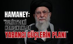 Hamaney: Suriye’deki karışıklıklar yabancı güçlerin planı