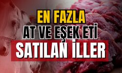 En fazla at ve eşek eti satılan iller açıklandı