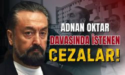Adnan Oktar hakkında 12 yıla kadar hapis istemi