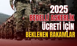 Bedelli askerliğin ücreti 2025'te ne kadar olacak?