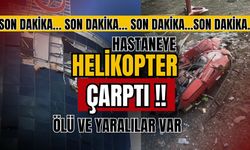 Muğla Eğitim ve Araştırma Hastanesi’ne helikopter çarptı