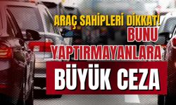 Aracına bunu yaptırmayanlara ceza yolda!