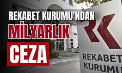 Rekabet Kurumu'na büyük ceza!