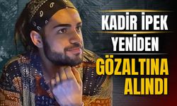 Kadir İpek yeniden gözaltına alındı!