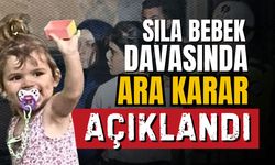 Sıla bebek davasında ara karar verildi