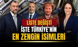 Türkiye’nin zenginler listesi değişti! İşte o liste