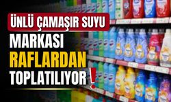 Ünlü çamaşır suyu markası marketlerden toplatılıyor