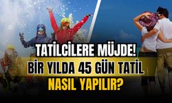 Resmi tatilleri değerlendirerek 45 gün tatil yapmak mümkün!