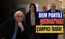 DEM Partili Çandar’ın Öcalan iddiası gündem oldu!