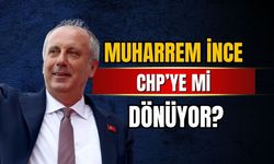 Siyasette dengeler değişiyor! Muharrem İnce CHP'ye dönüyor mu?