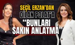 Seçil Erzan'dan Dilan Polat'a uyarı!