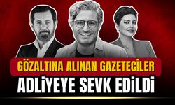 Gözaltına alınan gazeteciler adliyeye sevk edildi