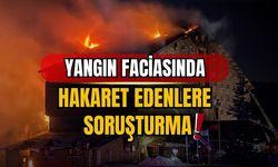 Yangın faciasında acılı ailelere hakaret edenlere soruşturma başlatıldı!