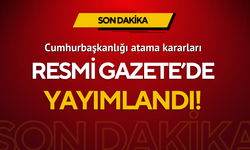 Cumhurbaşkanlığı atama kararları Resmi Gazete’de yayımlandı