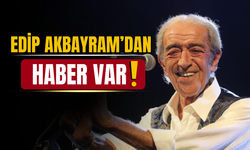 Edip Akbayram'ın sağlık durumuyla ilgili yeni haber!