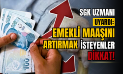 Uzmanı uyardı! Emekli maaşınızı artırabilirsiniz