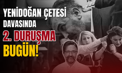 Yenidoğan Çetesi'nin ikinci duruşması bugün başlıyor