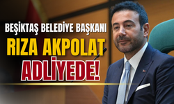 Beşiktaş Belediye Başkanı Rıza Akpolat adliyeye sevk edildi