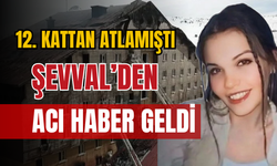 Yangın faciasında 12. kattan atlayan Şevval'den acı haber