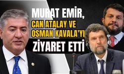 Murat Emir, Can Atalay ve Osman Kavala'yı ziyaret etti!