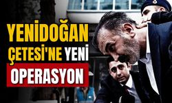 Yenidoğan Çetesi'nden 18 şüpheli hakkında fezleke hazırlandı