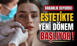 Bakanlık duyurdu: Estetikte yeni dönem başlıyor