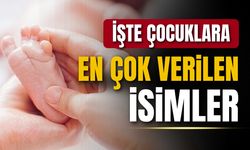 Geçtiğimiz yıl Türkiye'de çocuklara en çok verilen isimler neler?